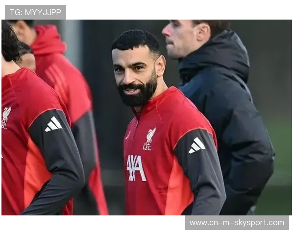 利物浦更衣室风暴，萨拉赫被排除出欧冠大名单